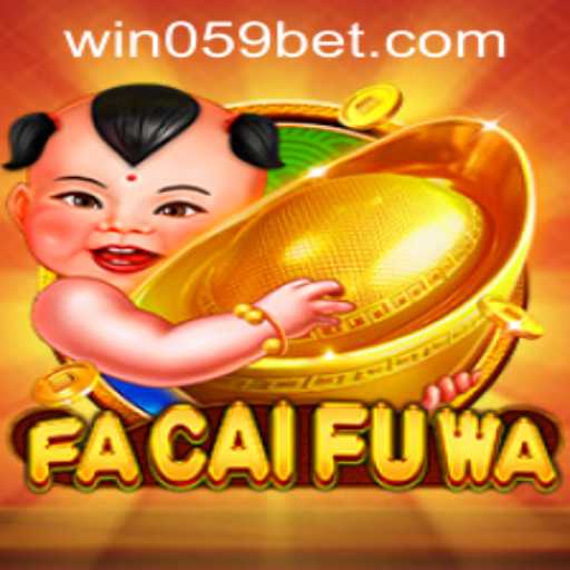 Exploring the Exciting World of FaCaiFuWa with 059bet PH Login